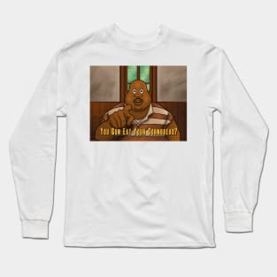 You Gon eat your cornbread Long Sleeve T-Shirt